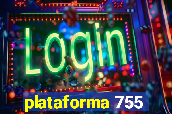 plataforma 755