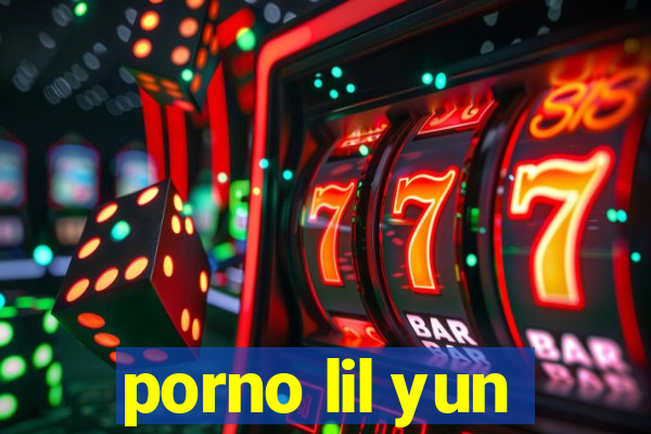 porno lil yun