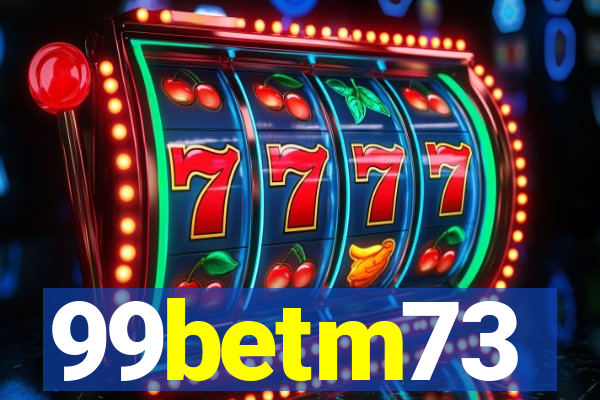 99betm73