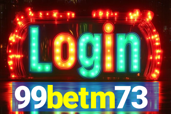 99betm73