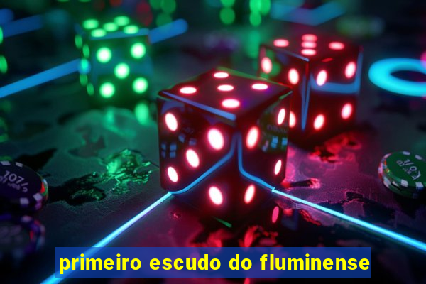primeiro escudo do fluminense