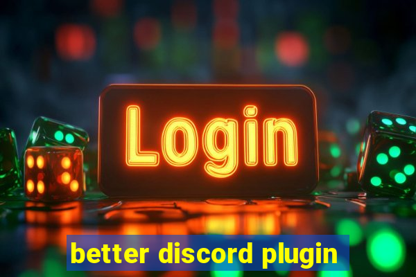 better discord plugin