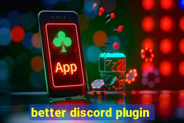 better discord plugin