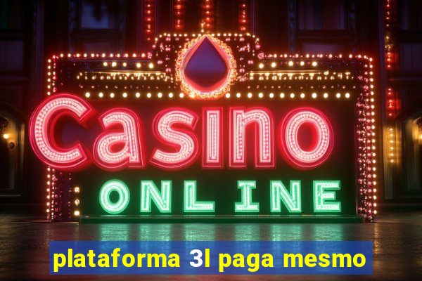 plataforma 3l paga mesmo