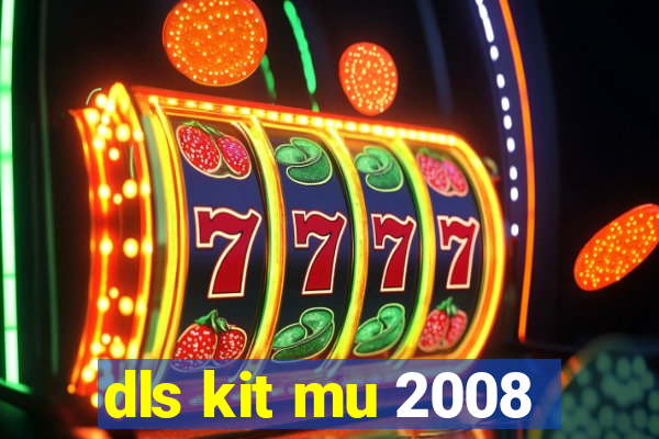 dls kit mu 2008