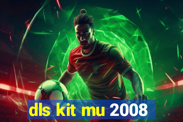 dls kit mu 2008