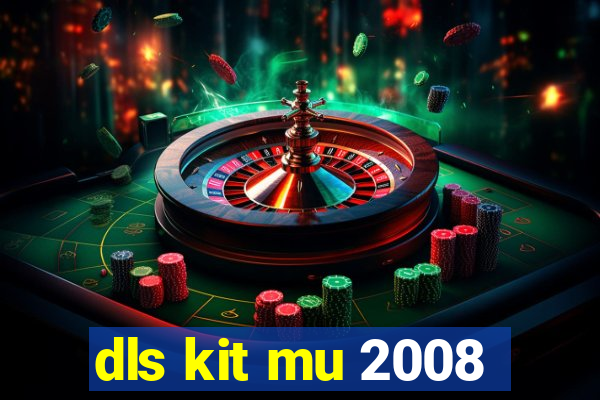 dls kit mu 2008