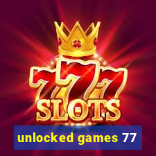 unlocked games 77
