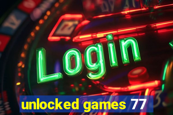 unlocked games 77