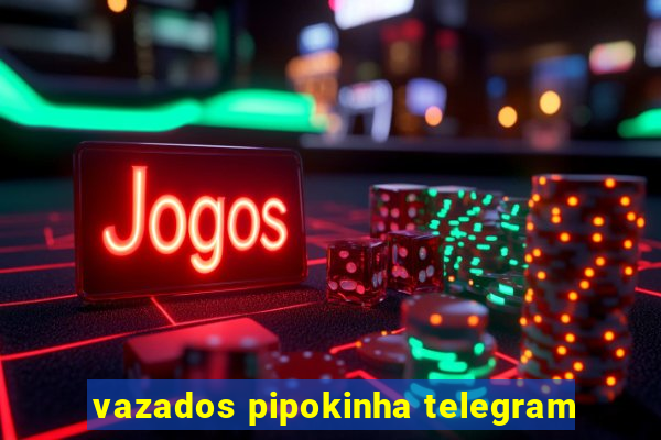 vazados pipokinha telegram