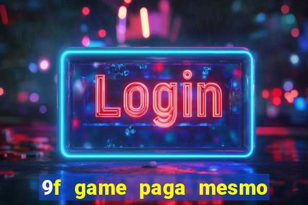 9f game paga mesmo os 100 reais