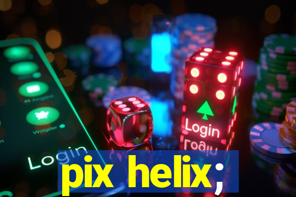 pix helix;