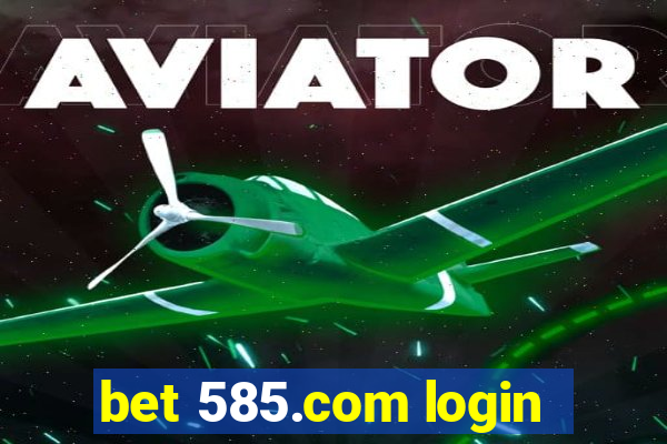 bet 585.com login