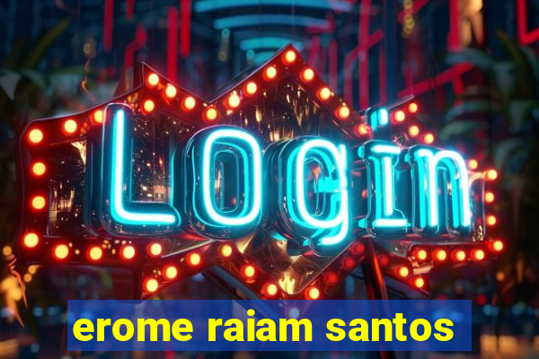 erome raiam santos