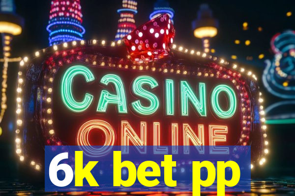 6k bet pp