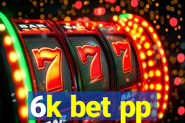 6k bet pp