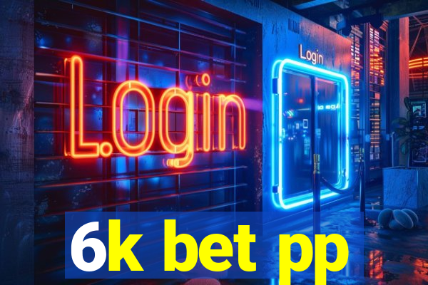6k bet pp