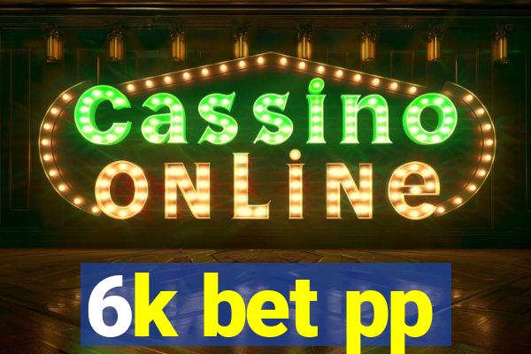 6k bet pp