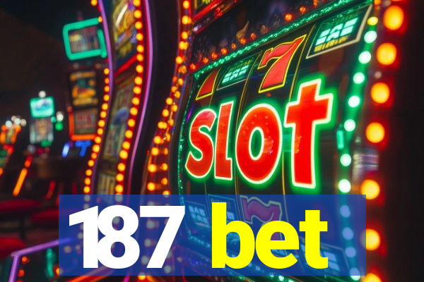 187 bet