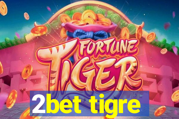 2bet tigre
