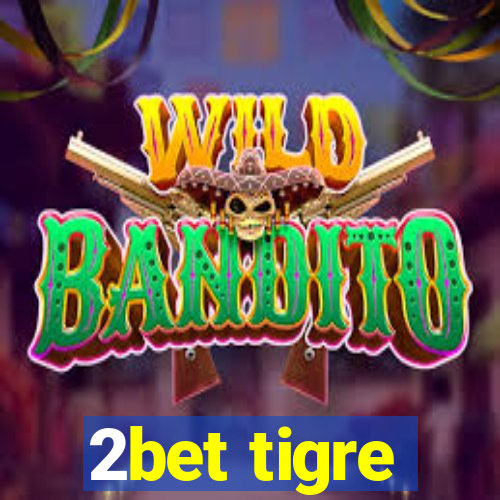 2bet tigre