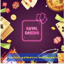assistir palmeiras multicanais