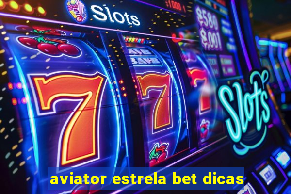aviator estrela bet dicas