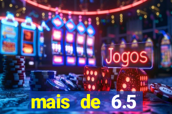 mais de 6.5 escanteios o que significa