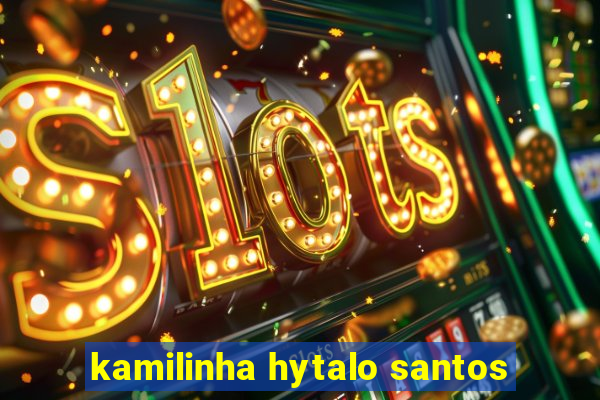 kamilinha hytalo santos