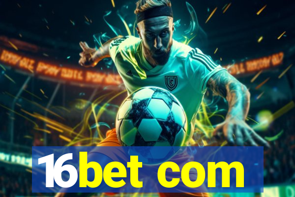 16bet com