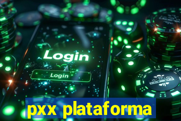 pxx plataforma