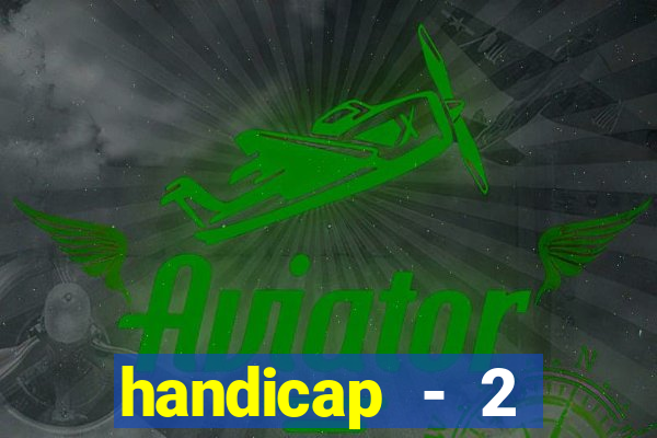handicap - 2 resultado final
