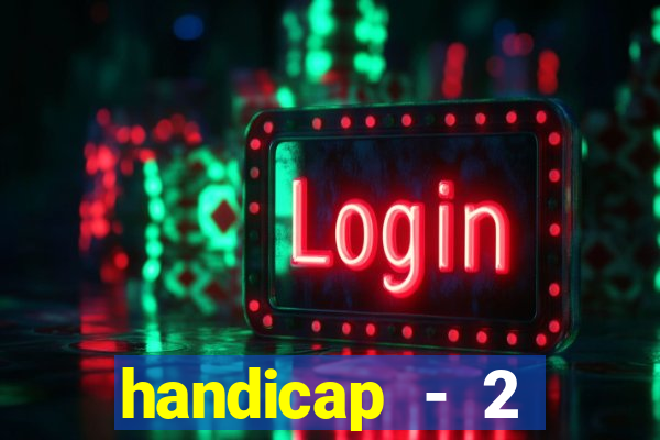 handicap - 2 resultado final