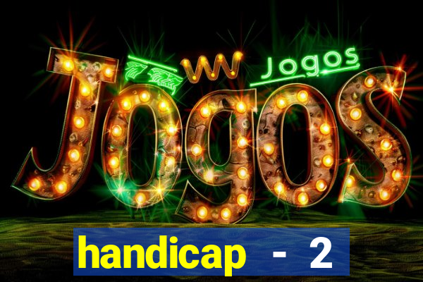 handicap - 2 resultado final