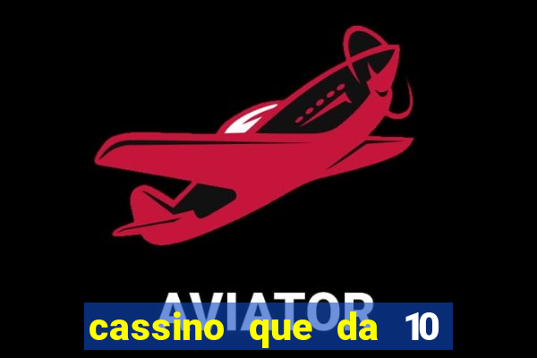 cassino que da 10 reais no cadastro