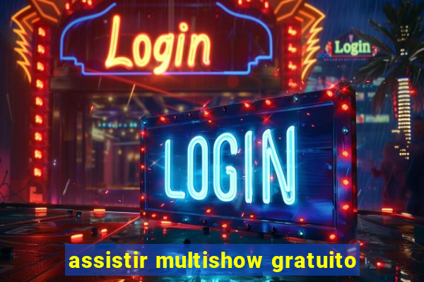 assistir multishow gratuito