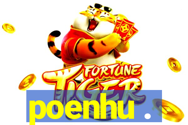 poenhu .