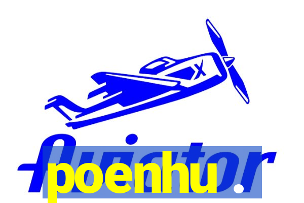 poenhu .