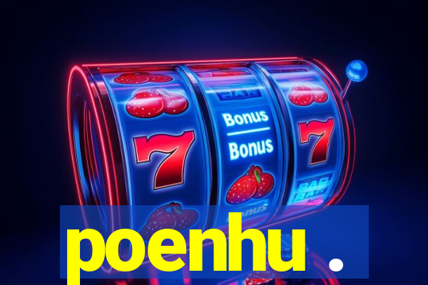 poenhu .