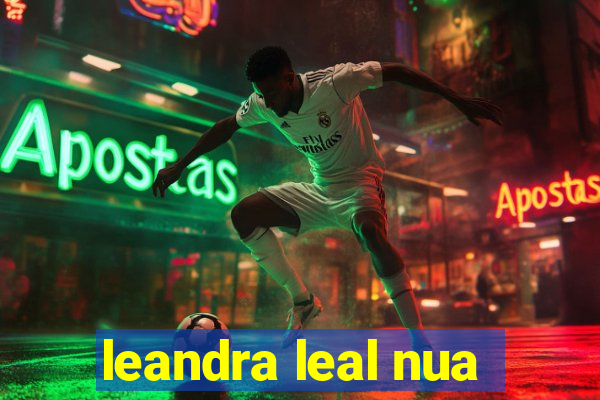 leandra leal nua