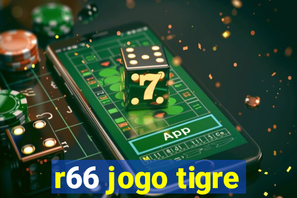 r66 jogo tigre