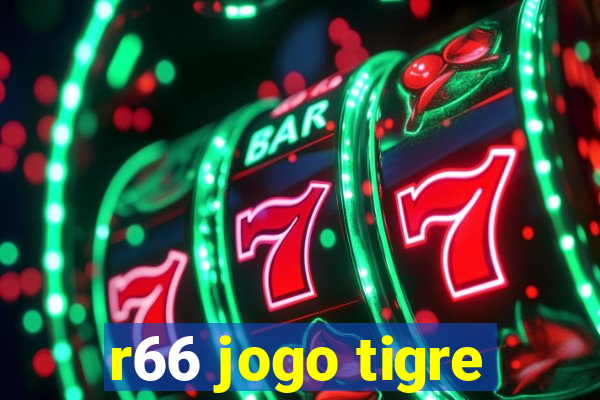 r66 jogo tigre