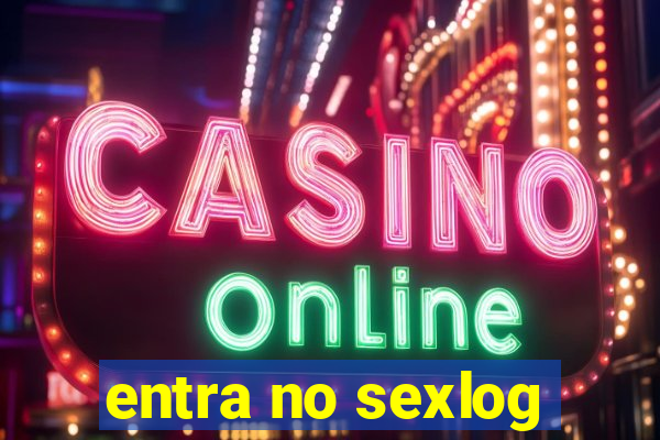 entra no sexlog