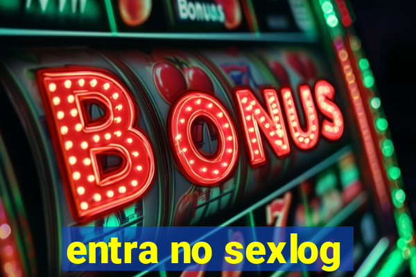 entra no sexlog