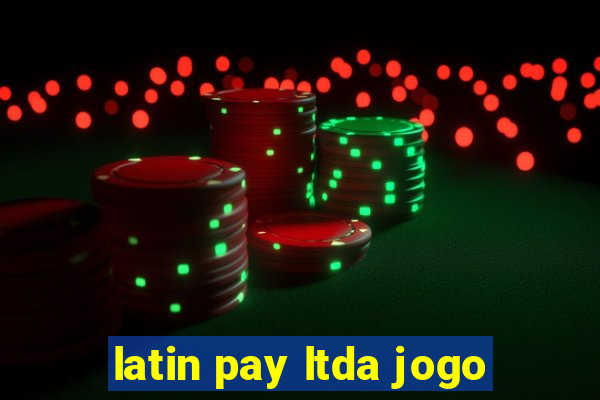 latin pay ltda jogo