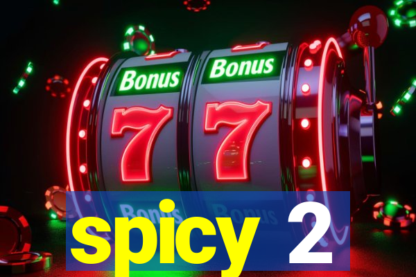 spicy 2