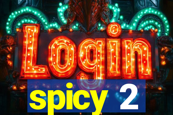 spicy 2