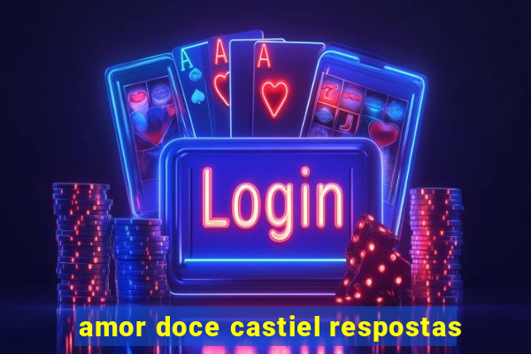 amor doce castiel respostas
