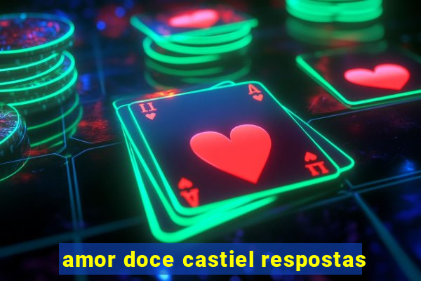 amor doce castiel respostas