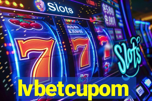 lvbetcupom